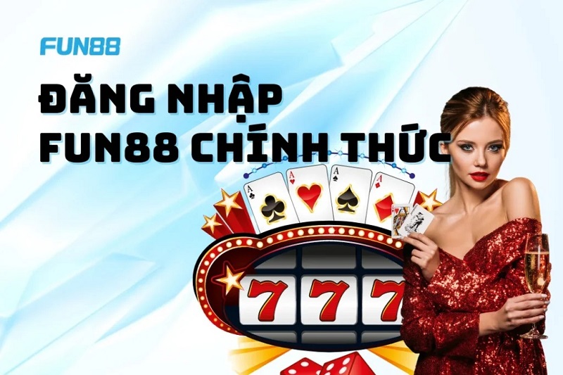 Đăng nhập fun88 chính thức - Thưởng 100% giá trị nạp đầu tiên